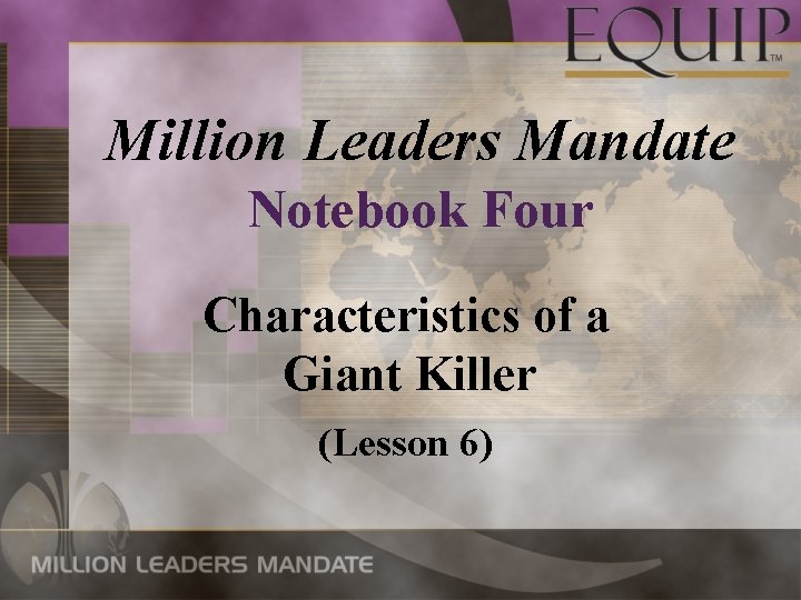 Million Leaders Mandate Notebook Four Characteristics of a Giant Killer (Lesson 6) 