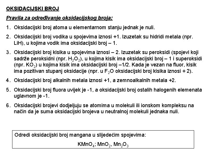 OKSIDACIJSKI BROJ Pravila za određivanje oksidacijskog broja: 1. Oksidacijski broj atoma u elementarnom stanju