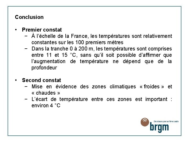 Conclusion • Premier constat − À l’échelle de la France, les températures sont relativement