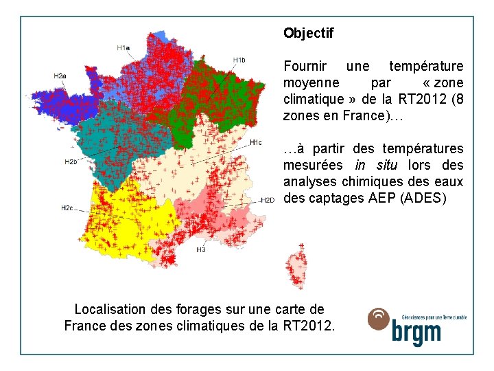 Objectif Fournir une température moyenne par « zone climatique » de la RT 2012