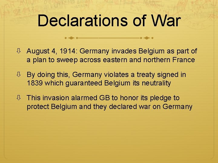 Declarations of War August 4, 1914: Germany invades Belgium as part of a plan