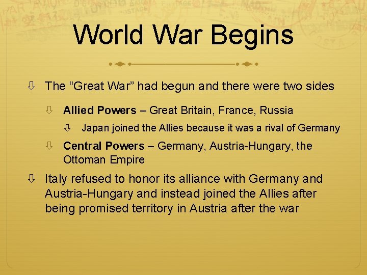 World War Begins The “Great War” had begun and there were two sides Allied