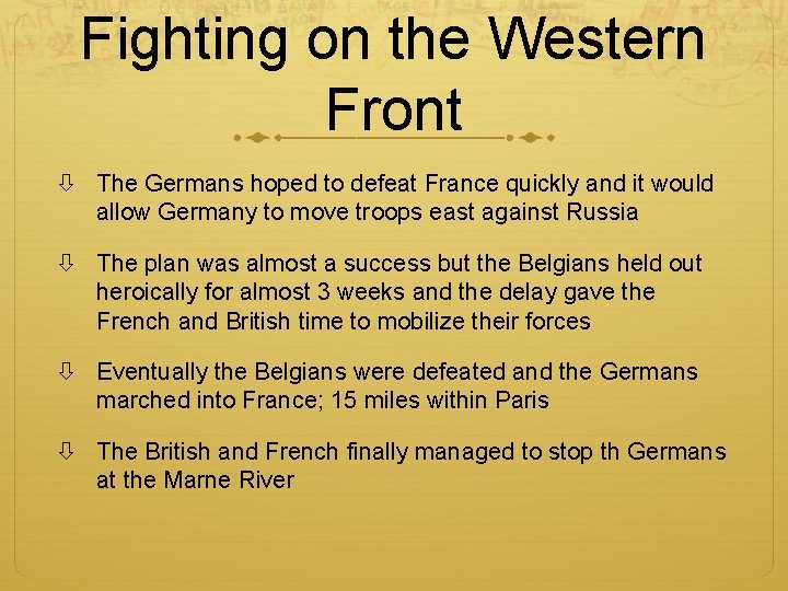 Fighting on the Western Front The Germans hoped to defeat France quickly and it