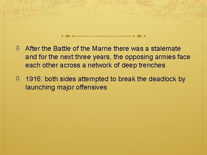  After the Battle of the Marne there was a stalemate and for the