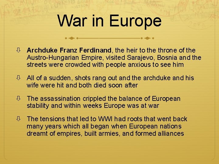 War in Europe Archduke Franz Ferdinand, the heir to the throne of the Austro-Hungarian