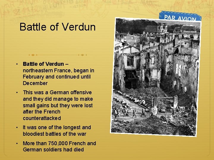 Battle of Verdun • Battle of Verdun – northeastern France, began in February and