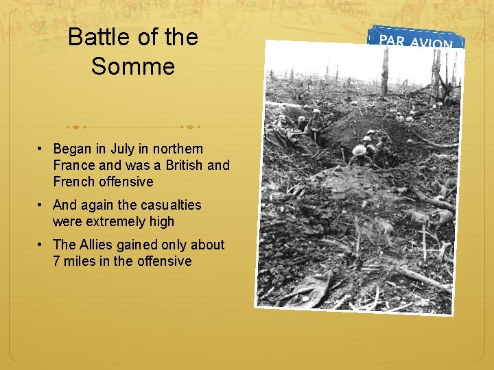 Battle of the Somme • Began in July in northern France and was a