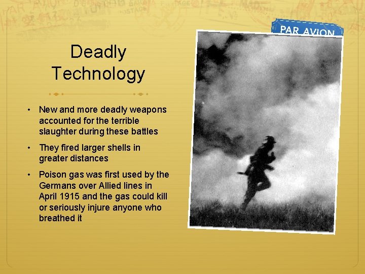Deadly Technology • New and more deadly weapons accounted for the terrible slaughter during