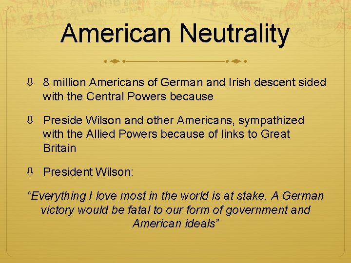 American Neutrality 8 million Americans of German and Irish descent sided with the Central