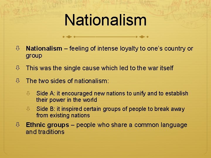 Nationalism – feeling of intense loyalty to one’s country or group This was the
