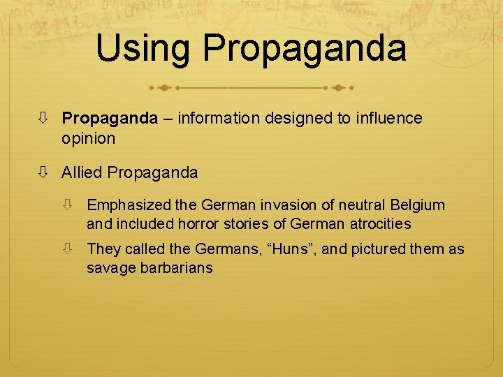Using Propaganda – information designed to influence opinion Allied Propaganda Emphasized the German invasion