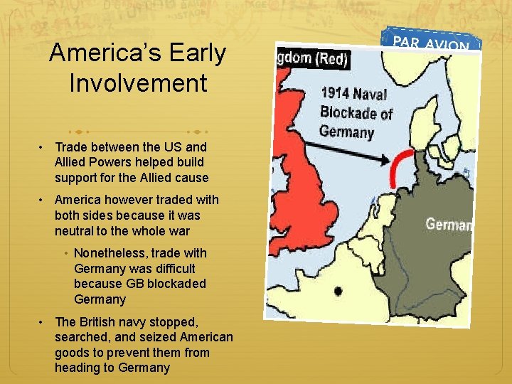 America’s Early Involvement • Trade between the US and Allied Powers helped build support