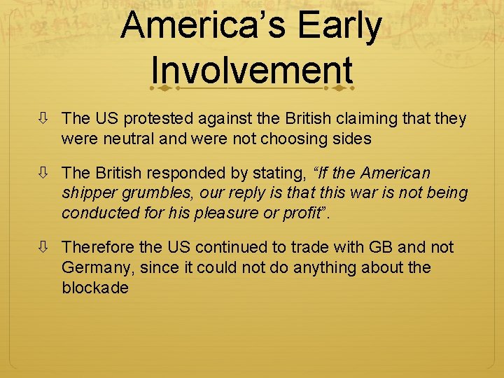 America’s Early Involvement The US protested against the British claiming that they were neutral
