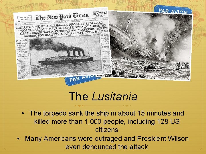 The Lusitania • The torpedo sank the ship in about 15 minutes and killed