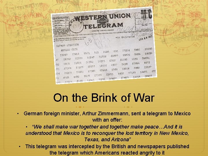On the Brink of War • German foreign minister, Arthur Zimmermann, sent a telegram