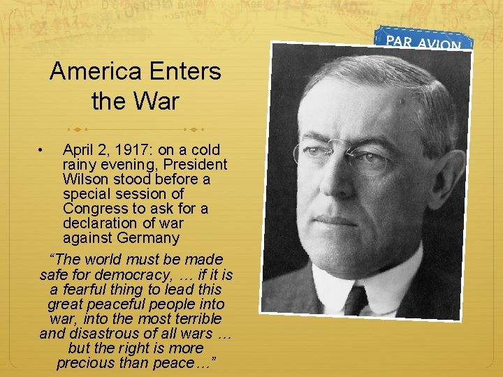 America Enters the War • April 2, 1917: on a cold rainy evening, President