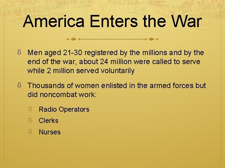 America Enters the War Men aged 21 -30 registered by the millions and by
