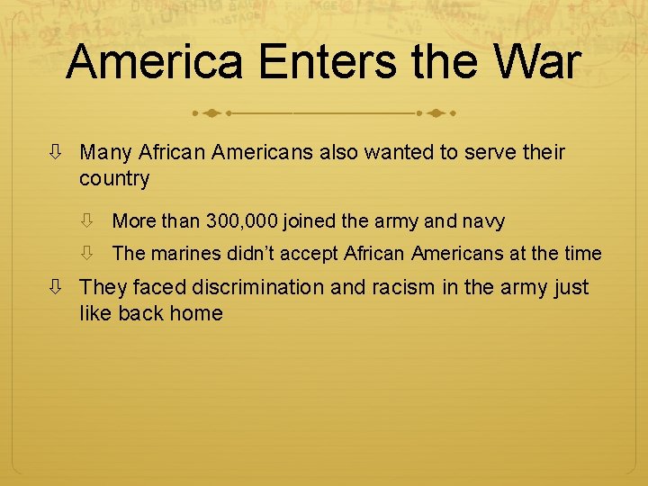 America Enters the War Many African Americans also wanted to serve their country More