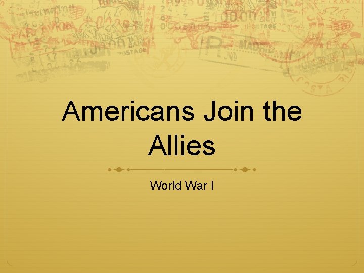 Americans Join the Allies World War I 