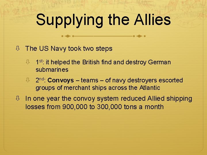 Supplying the Allies The US Navy took two steps 1 st: it helped the