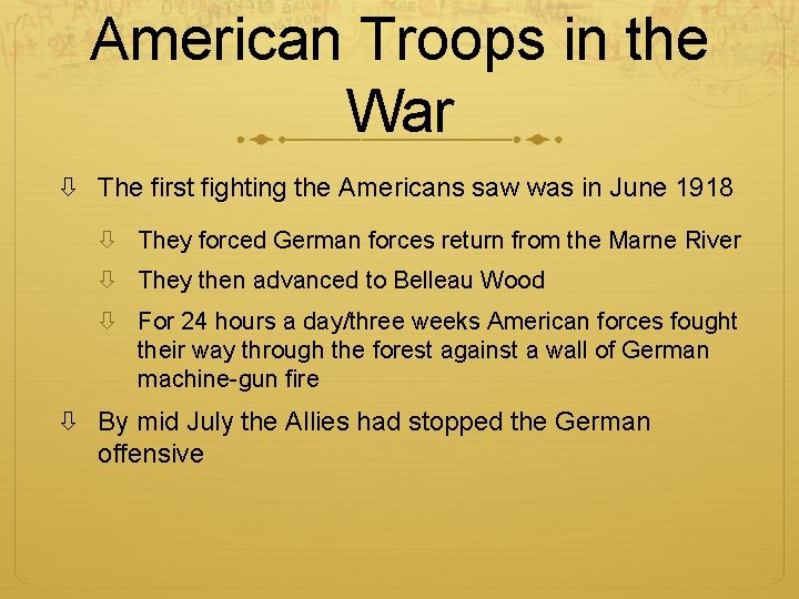 American Troops in the War The first fighting the Americans saw was in June