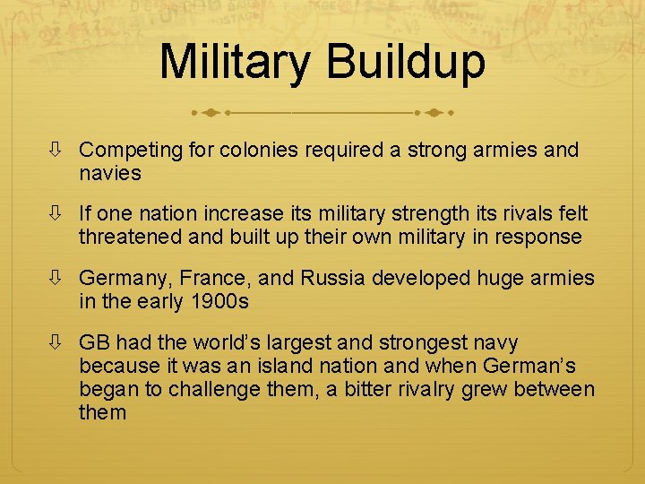 Military Buildup Competing for colonies required a strong armies and navies If one nation