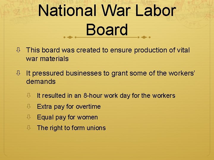 National War Labor Board This board was created to ensure production of vital war