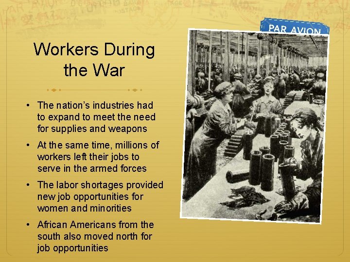 Workers During the War • The nation’s industries had to expand to meet the