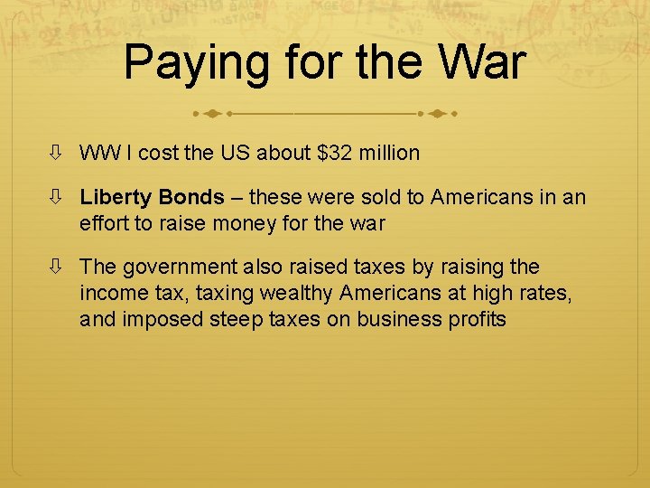 Paying for the War WW I cost the US about $32 million Liberty Bonds