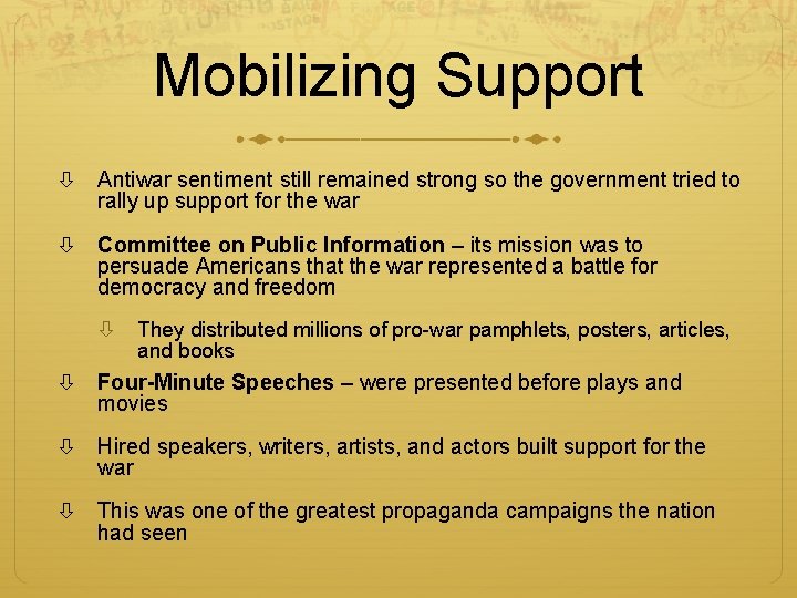 Mobilizing Support Antiwar sentiment still remained strong so the government tried to rally up