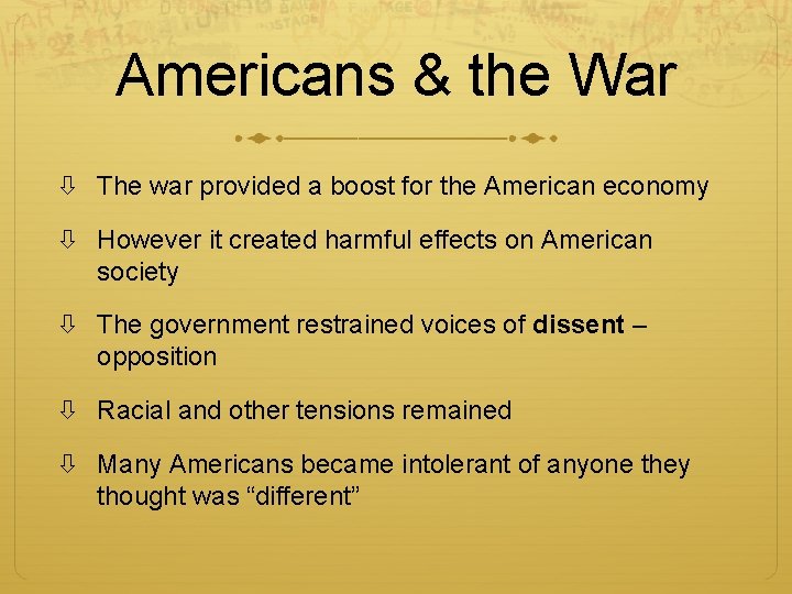Americans & the War The war provided a boost for the American economy However