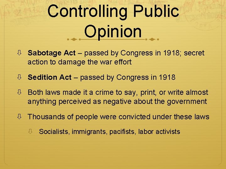 Controlling Public Opinion Sabotage Act – passed by Congress in 1918; secret action to