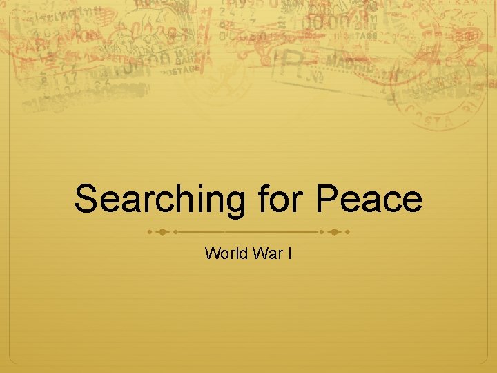 Searching for Peace World War I 