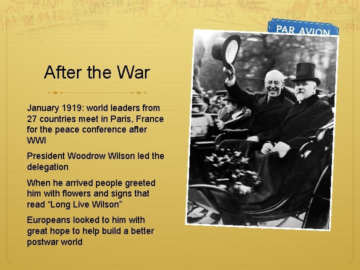 After the War January 1919: world leaders from 27 countries meet in Paris, France