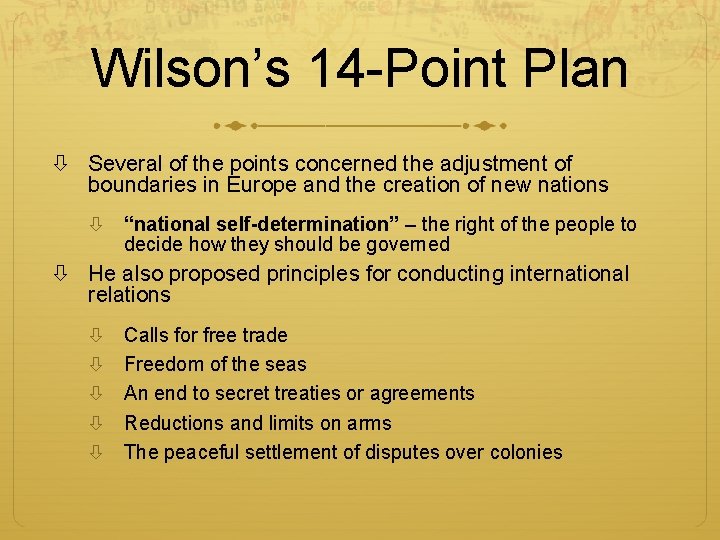Wilson’s 14 -Point Plan Several of the points concerned the adjustment of boundaries in
