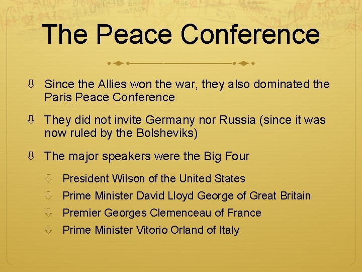 The Peace Conference Since the Allies won the war, they also dominated the Paris