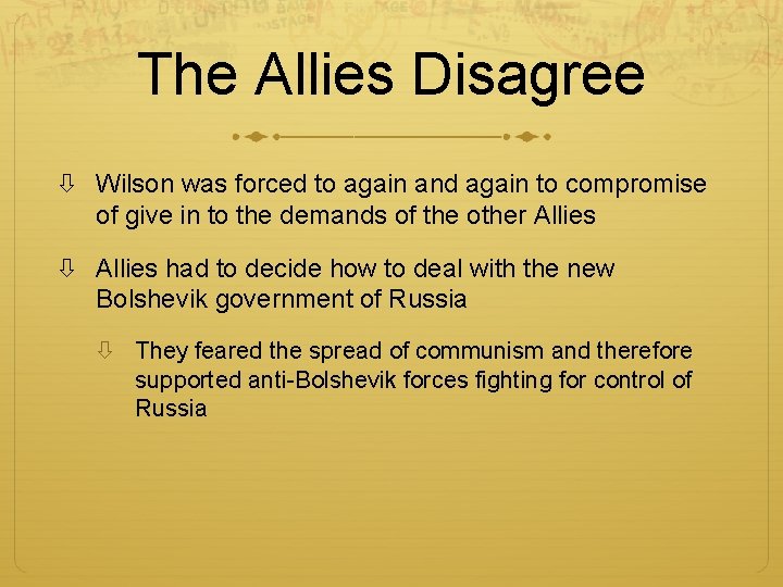 The Allies Disagree Wilson was forced to again and again to compromise of give