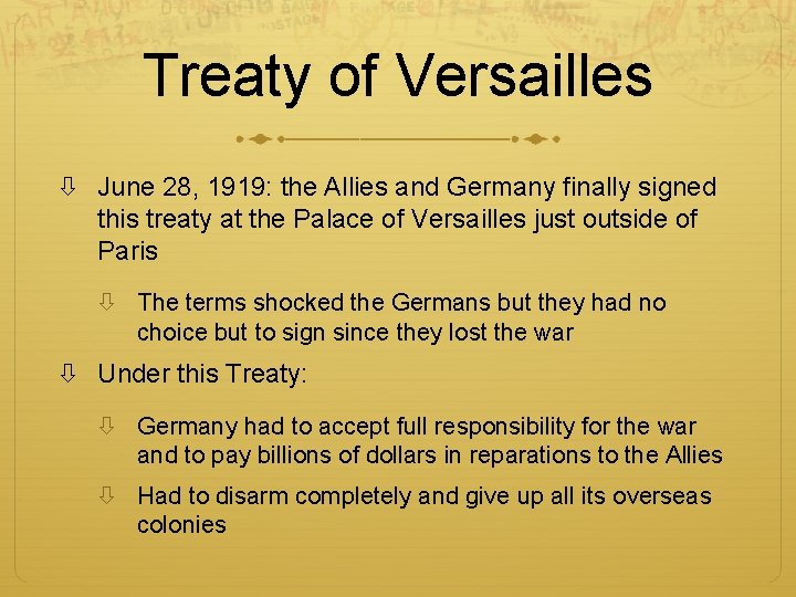 Treaty of Versailles June 28, 1919: the Allies and Germany finally signed this treaty