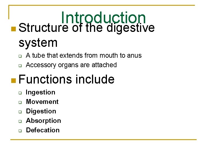 Introduction n Structure of the digestive system q q A tube that extends from