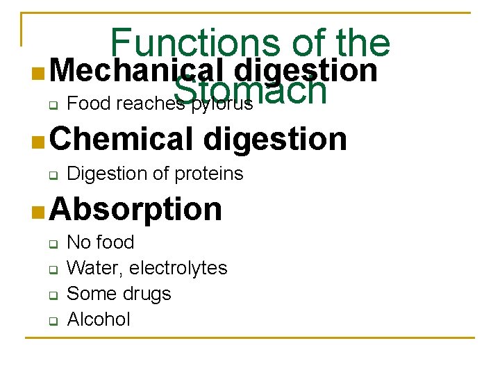 Functions of the n Mechanical digestion Stomach Food reaches pylorus q n Chemical q