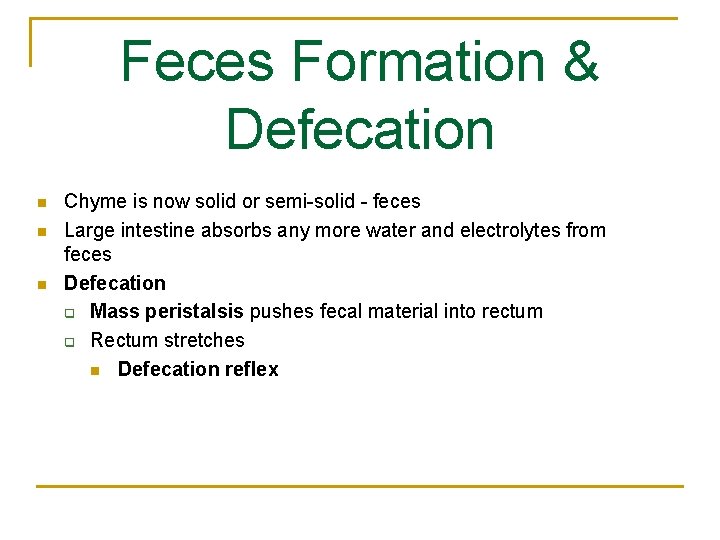 Feces Formation & Defecation n Chyme is now solid or semi-solid - feces Large