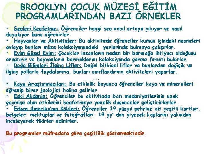 BROOKLYN ÇOCUK MÜZESİ EĞİTİM PROGRAMLARINDAN BAZI ÖRNEKLER • Sesleri Keşfetme: Öğrenciler hangi ses nasıl