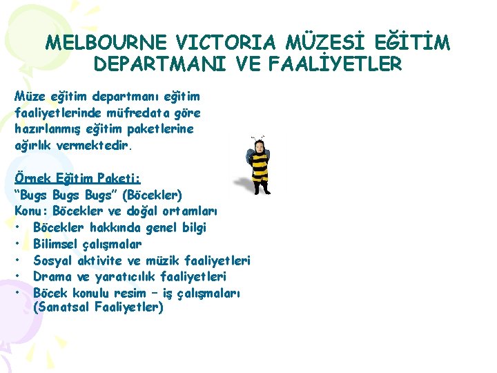MELBOURNE VICTORIA MÜZESİ EĞİTİM DEPARTMANI VE FAALİYETLER Müze eğitim departmanı eğitim faaliyetlerinde müfredata göre