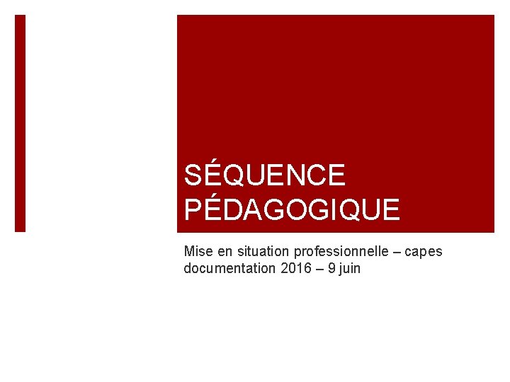 SÉQUENCE PÉDAGOGIQUE Mise en situation professionnelle – capes documentation 2016 – 9 juin 