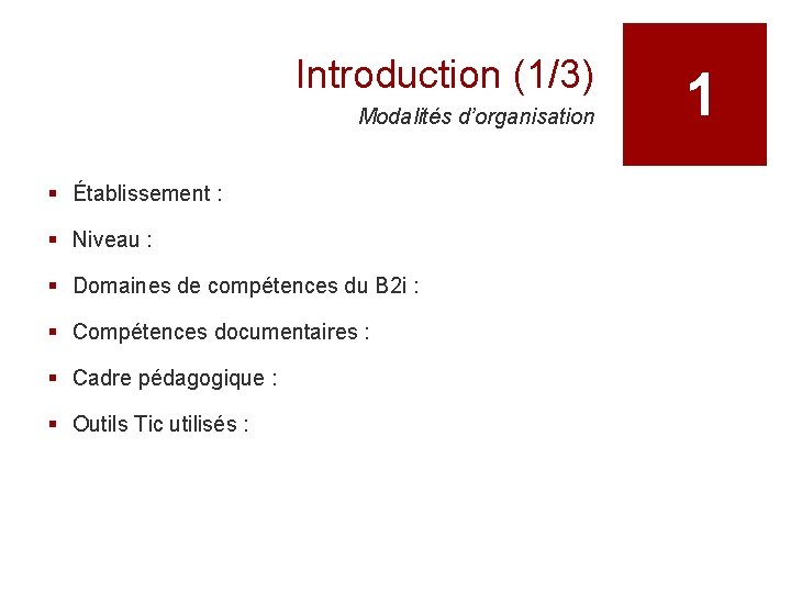 Introduction (1/3) Modalités d’organisation § Établissement : § Niveau : § Domaines de compétences