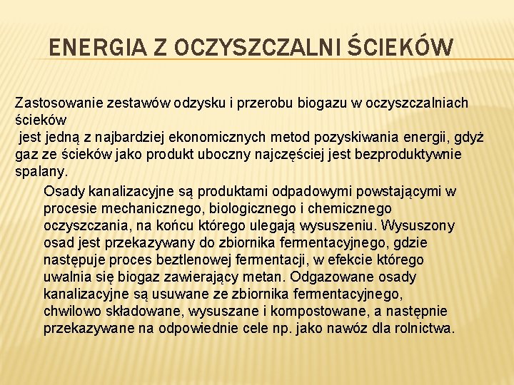 ENERGIA Z OCZYSZCZALNI ŚCIEKÓW Zastosowanie zestawów odzysku i przerobu biogazu w oczyszczalniach ścieków jest