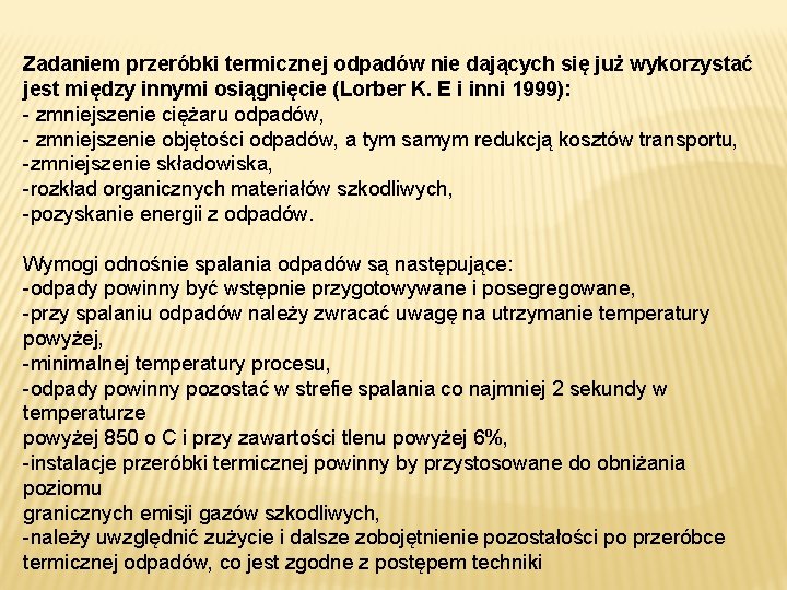 Zadaniem przeróbki termicznej odpadów nie dających się już wykorzystać jest między innymi osiągnięcie (Lorber