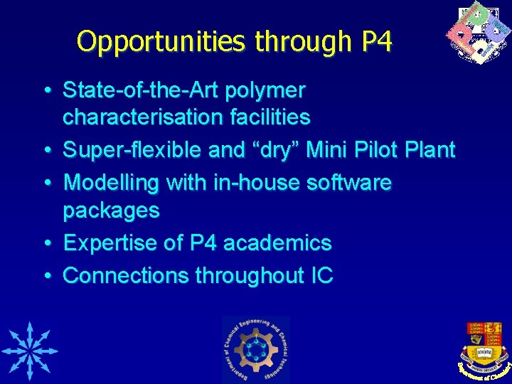 Opportunities through P 4 • State-of-the-Art polymer characterisation facilities • Super-flexible and “dry” Mini