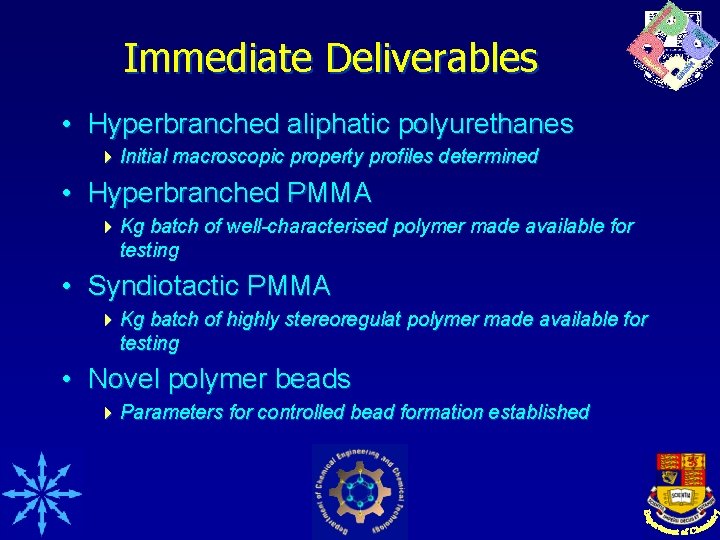 Immediate Deliverables • Hyperbranched aliphatic polyurethanes 4 Initial macroscopic property profiles determined • Hyperbranched