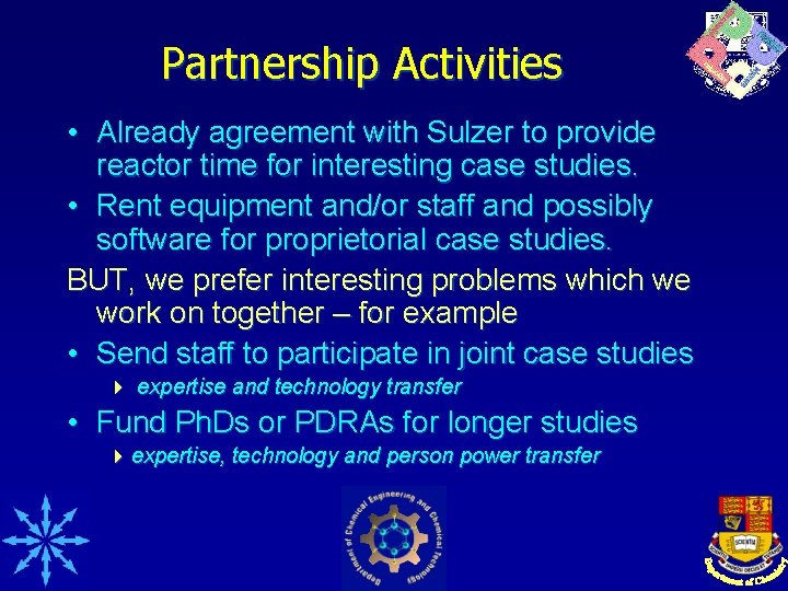 Partnership Activities • Already agreement with Sulzer to provide reactor time for interesting case